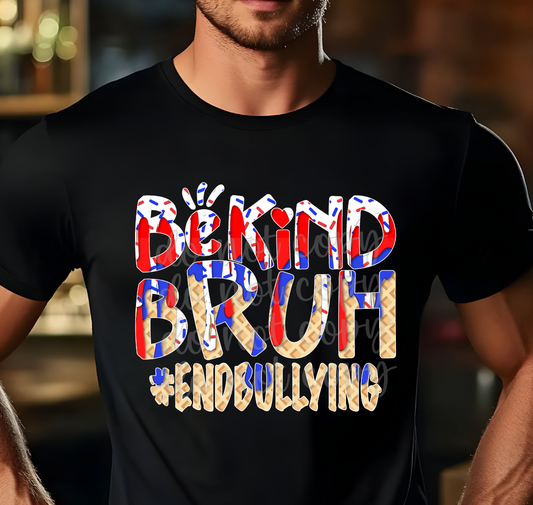 BE KIND BRUH DRIP -DTF&UV
