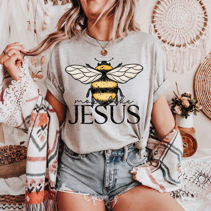 Bee More Lik Jesus -DTF&UV
