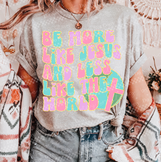 Be more like Jesus  -DTF