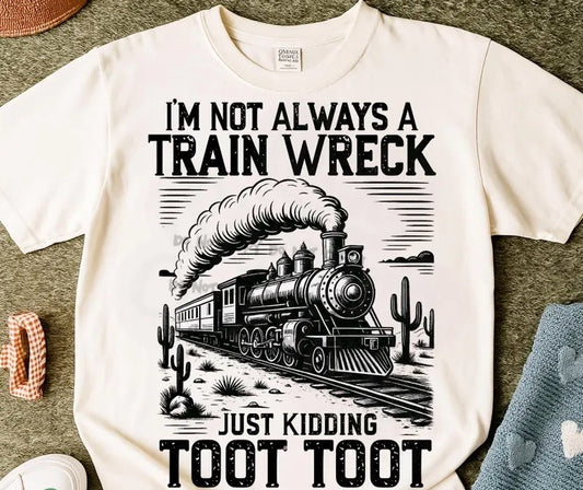 I'm not a train wreck just kidding
TOOT TOOT- DTV&UV