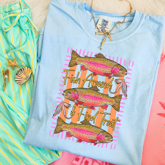 Fish Around and Find Trout -DTF&UV