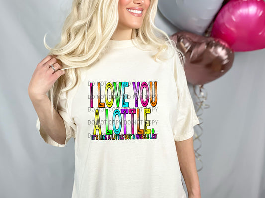 I Love You A Lottle Rainbow DTF