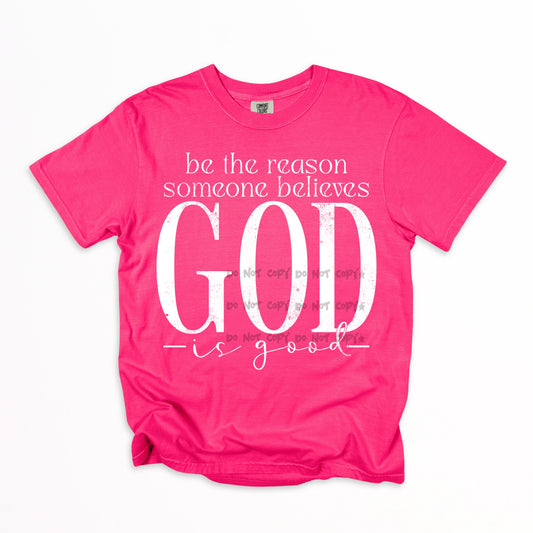 Be the reason someone believes God is good-DTF&UV