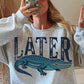 Later Gator- DTF&UV