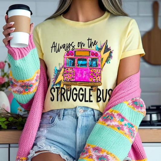 Always on the struggle bus-DTF&UV