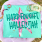 Hard Fought Hallelujah - DTF&UV