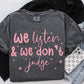 We listen and we don’t judge-DTF