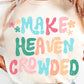 Make heaven crowded distressed-DTF&UV