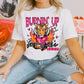Burnin up for you baby-DTF