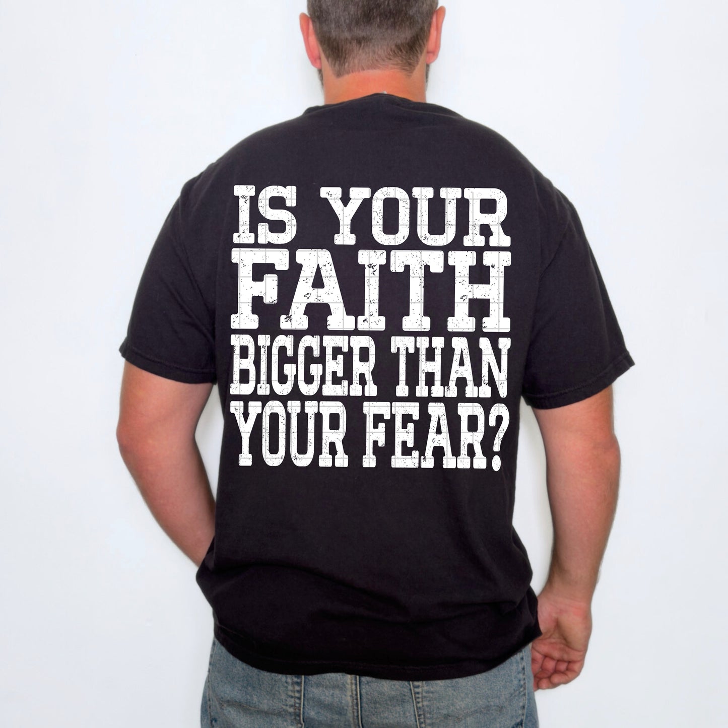 Faith bigger than your fear(white) -DTF&UV