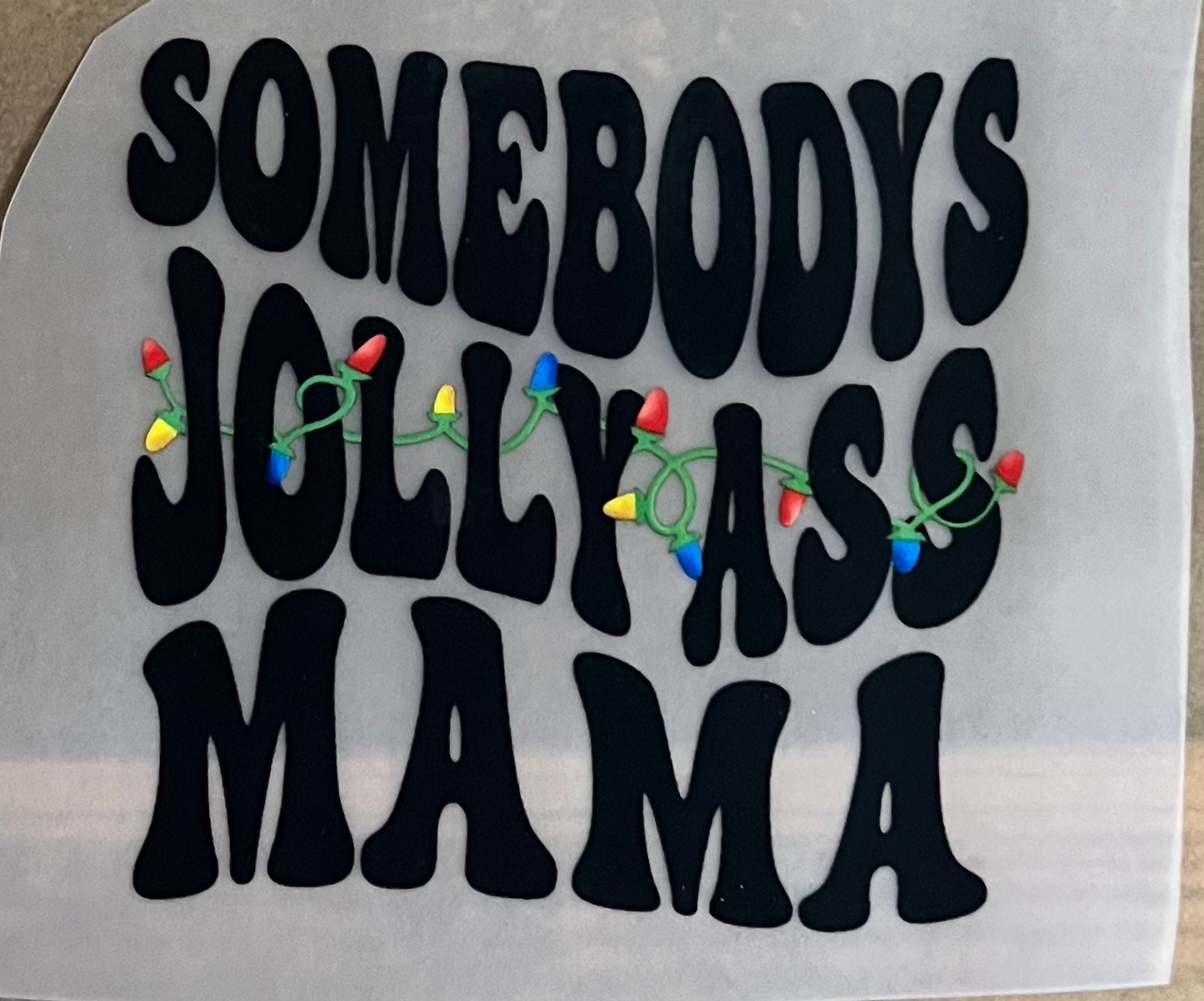 Christmas-Somebodys jolly ass mama 4 ”-DTF RTS