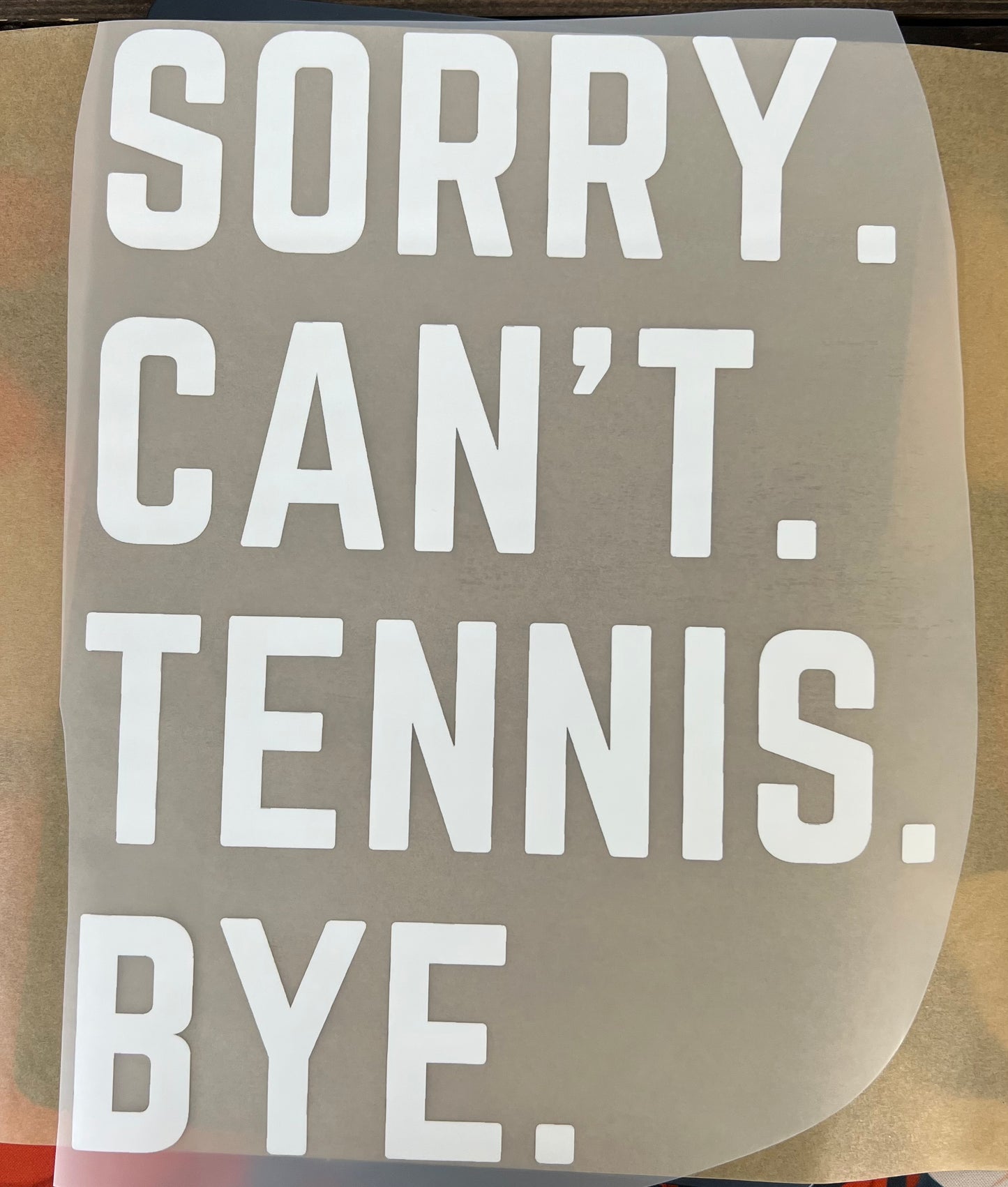 Sports-Sorry can’t tennis bye 12” DTF RTS