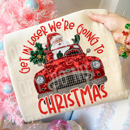 Get in loser we are going to Chrsitmas- DTF&UV
