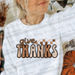 Give Thanks -DTF&UV