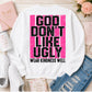 God don't like ugly-DTF&UV