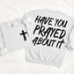 Have you Prayed(Includes pocket and Back)-DTF&UV
