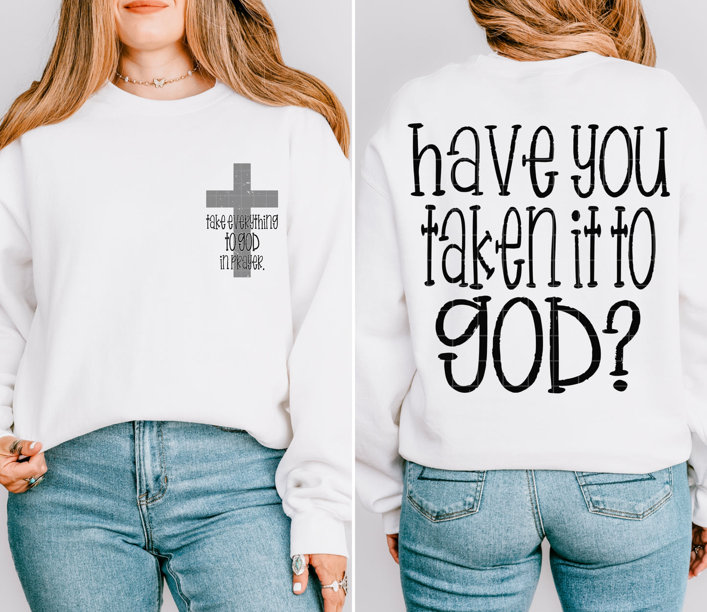 Have you taken it to God (front and back included) -DTF&UV