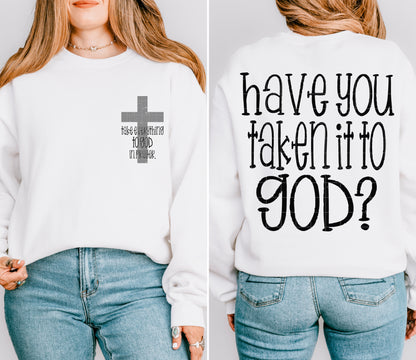 Have you taken it to God (front and back included) -DTF&UV
