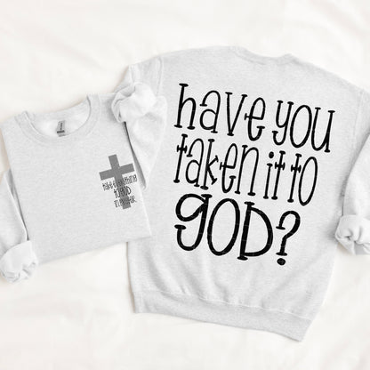 Have you taken it to God (front and back included) -DTF&UV
