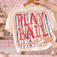 Play ball Baseball -DTF&UV