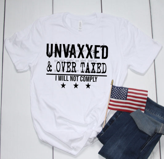 Unvaxxed & over taxed- DTF