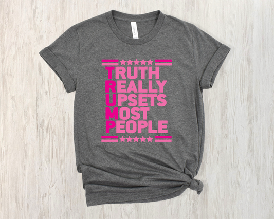 Truth really upsets most people TWO TONE PINK -Trump-DTF