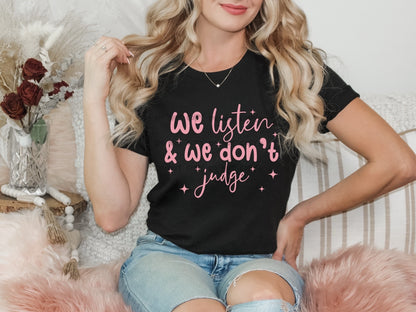 We listen and we don’t judge-DTF