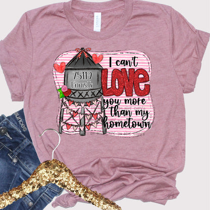Custom-I can’t love you more than my hometown-Water tower-DTF