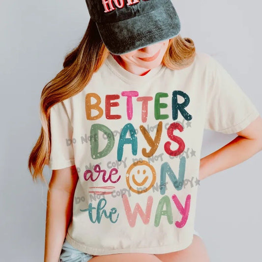 Better Days are on the Way- DTF