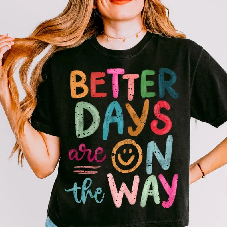 Better Days are on the Way- DTF