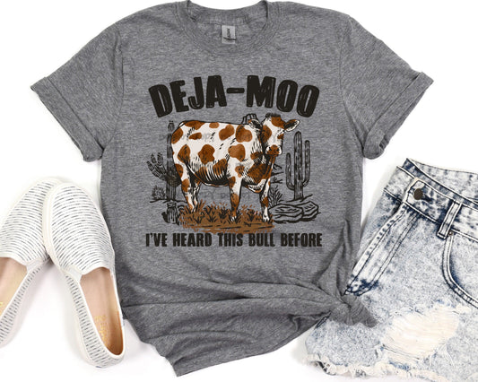 Deja moo I’ve heard this bull before-DTF