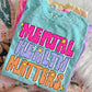 Mental Health Matters -DTF&UV