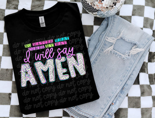 No matter what comes I will say Amen- DTF&UV