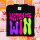 Watch Me Win Speckle - DTF