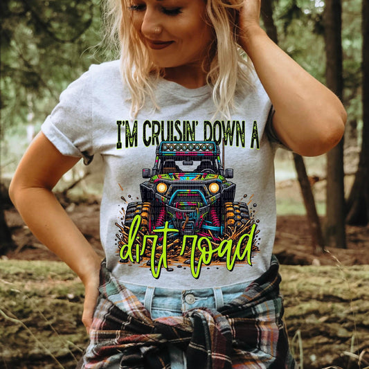 I’m Cruising Down A Dirt Road - DTF