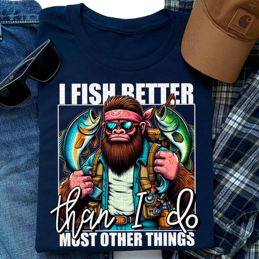 I Fish Better Wht - DTF