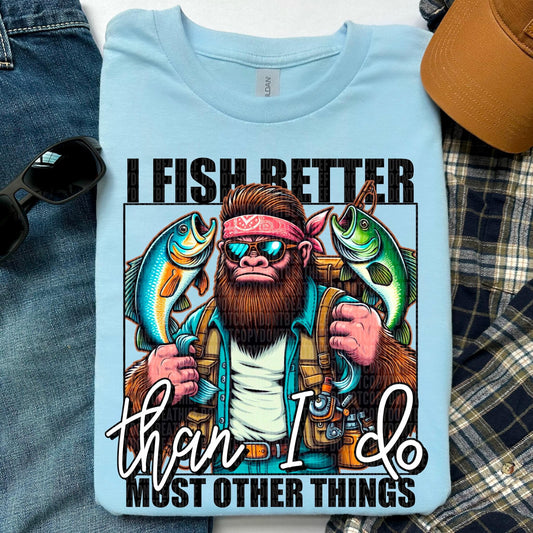 I Fish Better Blk - DTF