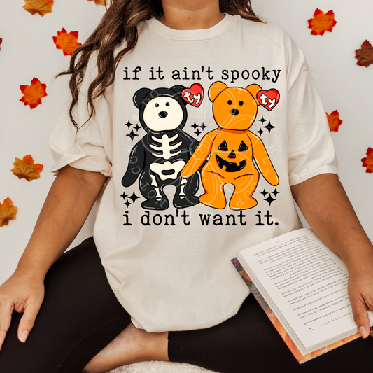 If it aint spooky I dont want it-DTF