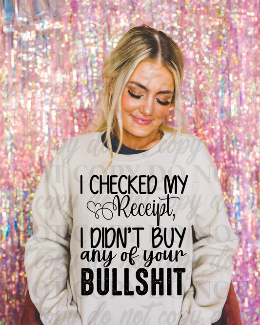 I Checked My Receipt I Didn’t Buy Any Bullshit Blk - DTF