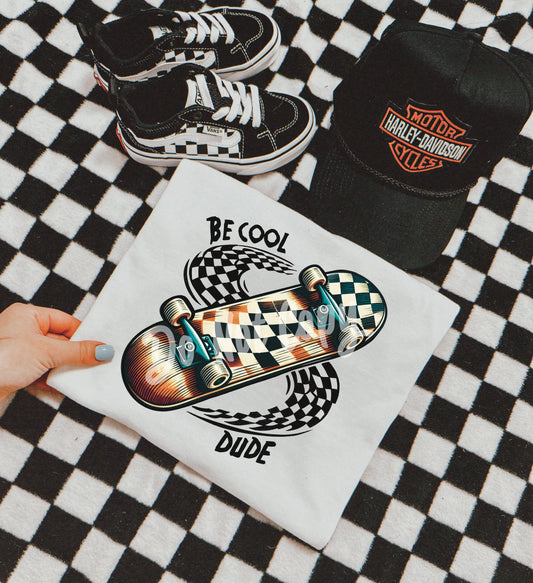Be Cool Dude Checkered Skateboard - DTF