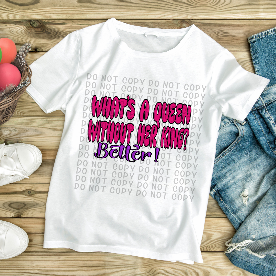 What’s a queen without her king- DTF