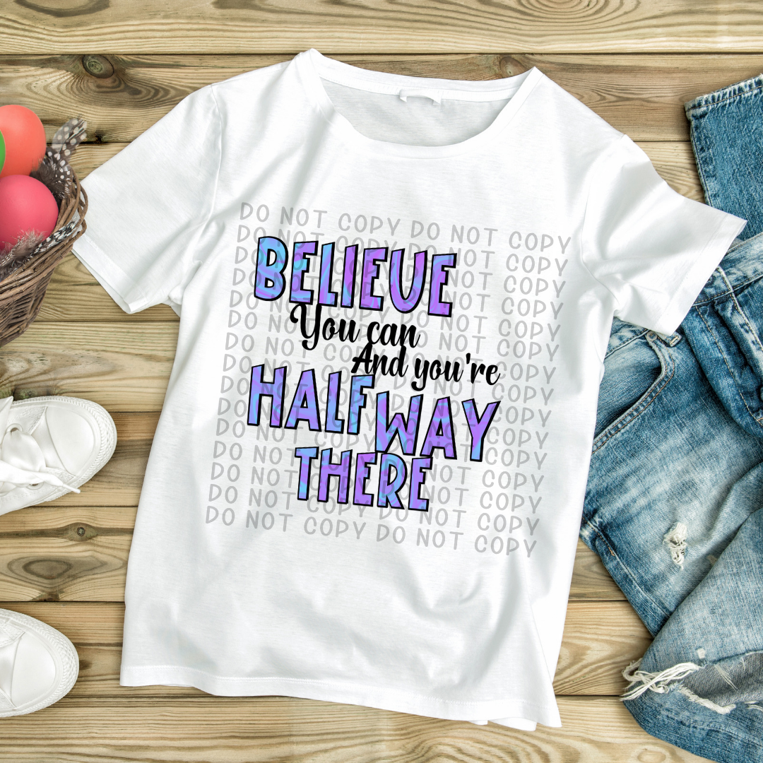 Believe you can and you’re halfway there - DTF