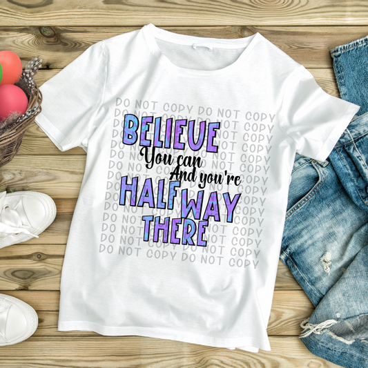 Believe you can and you’re halfway there - DTF