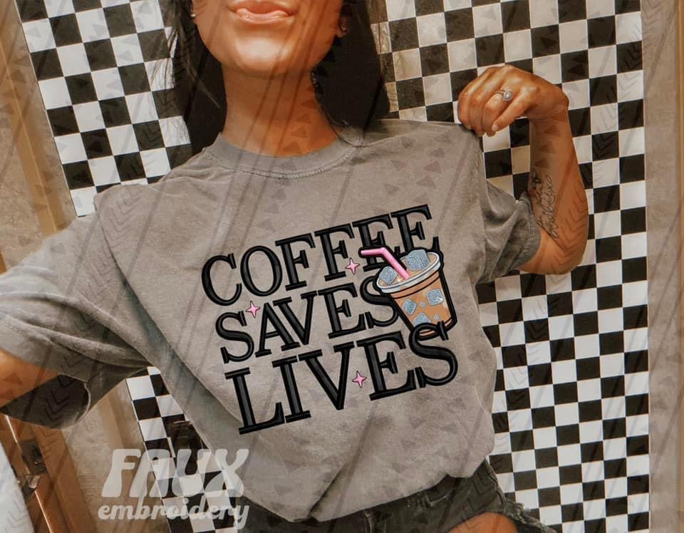 Coffee Saves Lives Faux Embroidery Blk - DTF