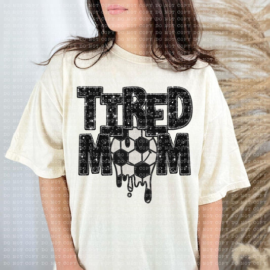 Tired Mom Dripping Soccer Faux Embroidery Sequin Blk -DTF