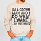 I'm a grown man and I do what I want-DTF