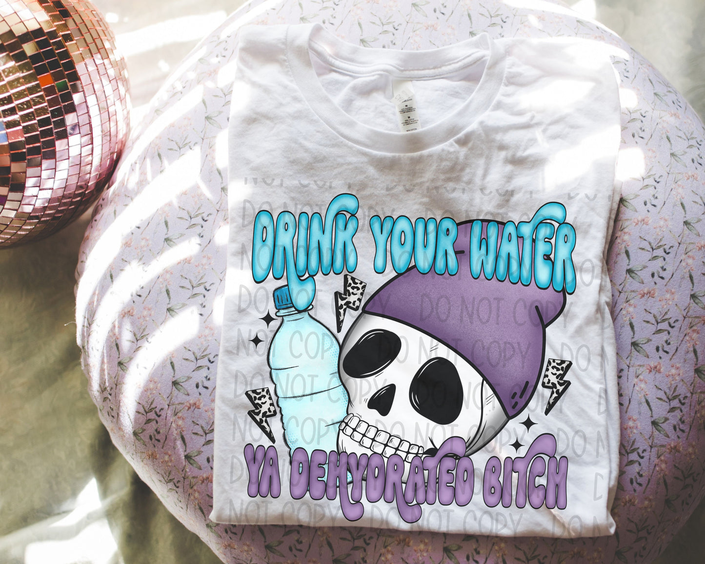 Drink Your Water Ya Dehydrated Bitch Blue And Purple - DTF