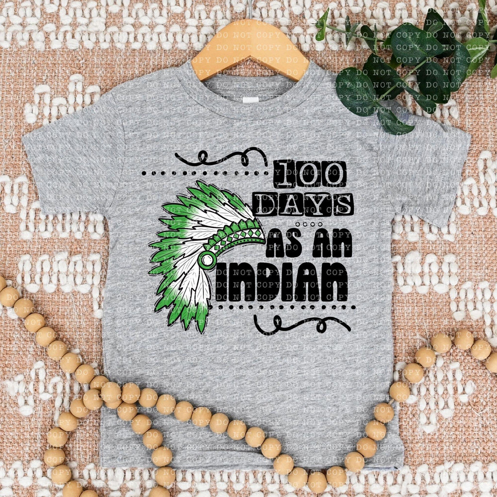 100 Days As An Indian Green - DTF