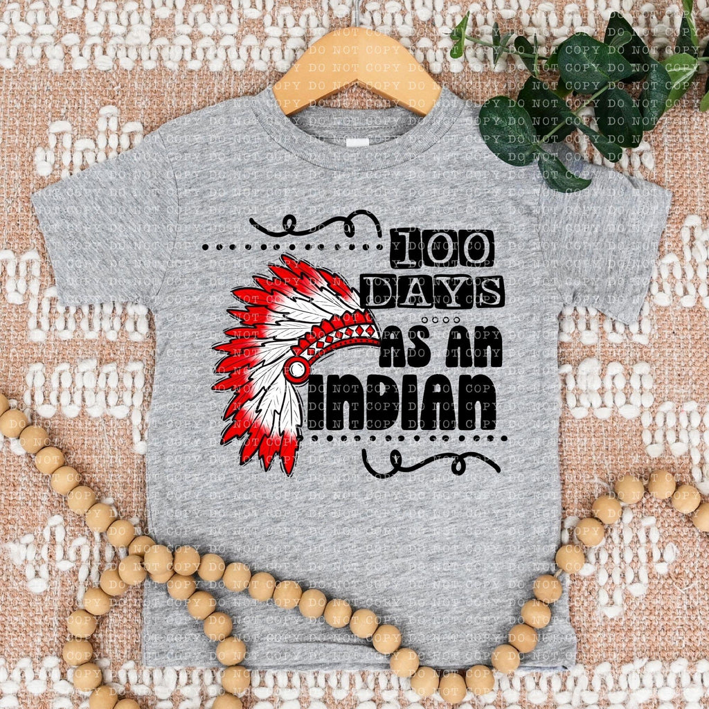 100 Days As An Indian Red - DTF