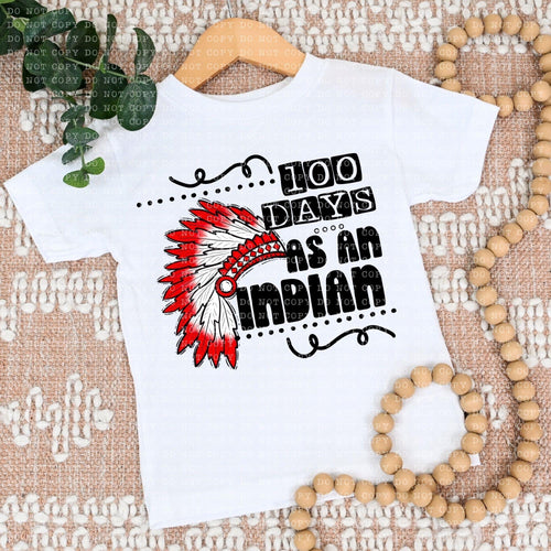 100 Days As An Indian Red - DTF
